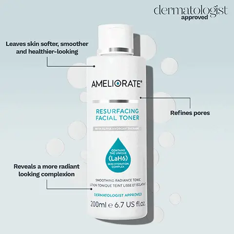 Image 1, Leaves skin softer, smoother and healthier-looking Reveals a more radiant looking complexion AMELIORATE RESURFACING FACIAL TONER WITH ALPHA HYDROXY THERAPY CONTAINS THE UNIQUE (LaH6) SKIN HYDRATION COMPLEX SMOOTHING RADIANCE TONIC LOTION TONIQUE TEINT LISSE ET ÉCLATANT DERMATOLOGIST APPROVED 200ml e 6.7 US fl.oz dermatologist approved Refines pores Image 2,  Leaves skin more supple and elastic Boosts complexion dermatologist approved AMELIORATER RESTORATIVE FACIAL MASK WITH CERAMIDE THERAPY DERMATOLOGIST APPROVED CONTAINS THE UNIQUE (LaH6) SKIN HYDRATION COMPLEX Deeply moisturises and plumps your skin